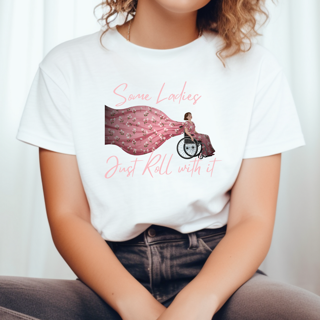 Some Ladies Just Roll With It – Graphic T-Shirt