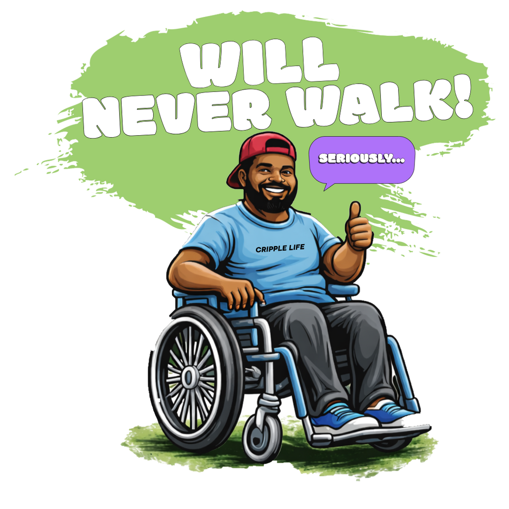 Will never walk!